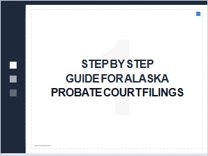 Step by Step Guide for Alaska Probate Court Filings